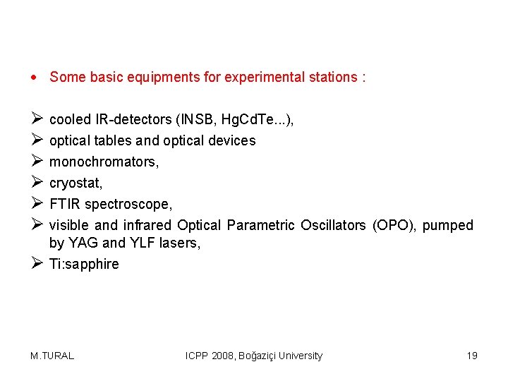  Some basic equipments for experimental stations : Ø cooled IR-detectors (INSB, Hg. Cd.
