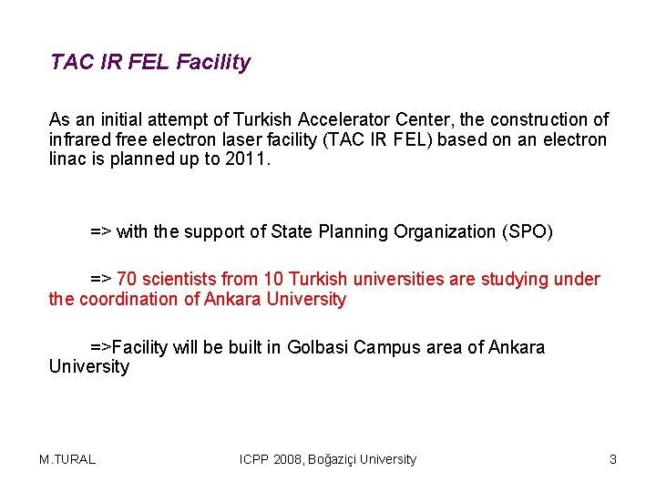 TAC IR FEL Facility As an initial attempt of Turkish Accelerator Center, the construction