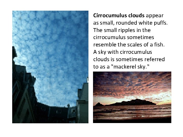 Cirrocumulus clouds appear as small, rounded white puffs. The small ripples in the cirrocumulus