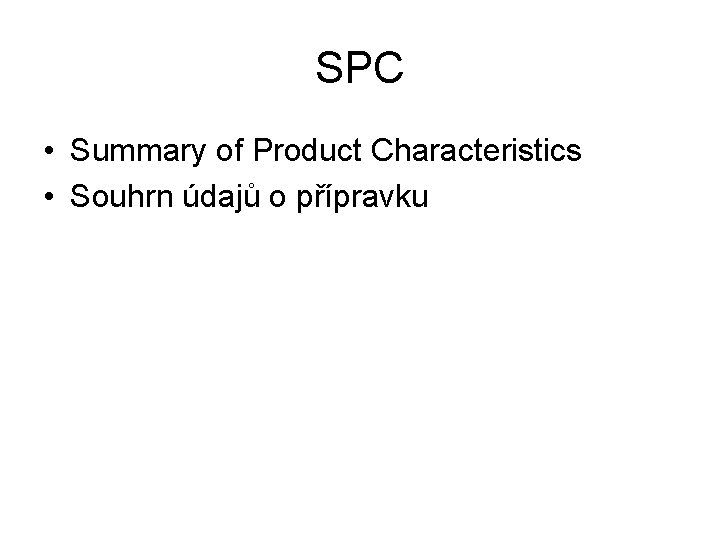 SPC • Summary of Product Characteristics • Souhrn údajů o přípravku 