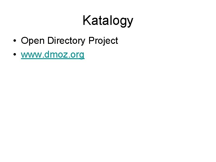 Katalogy • Open Directory Project • www. dmoz. org 