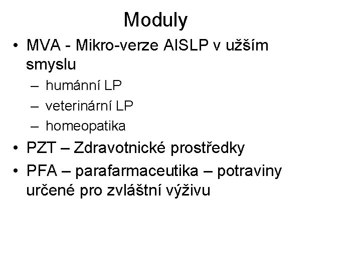 Moduly • MVA - Mikro-verze AISLP v užším smyslu – humánní LP – veterinární