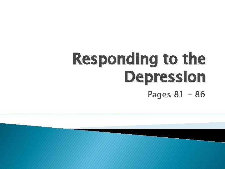 Responding to the Depression Pages 81 - 86 