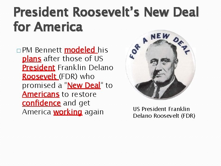 President Roosevelt’s New Deal for America � PM Bennett modeled his plans after those