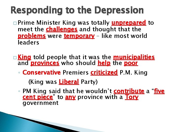 Responding to the Depression � Prime Minister King was totally unprepared to meet the
