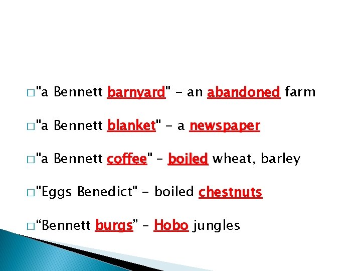 � "a Bennett barnyard" - an abandoned farm � "a Bennett blanket" - a