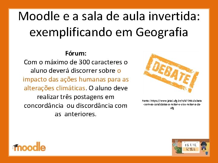 Moodle e a sala de aula invertida: exemplificando em Geografia Fórum: Com o máximo