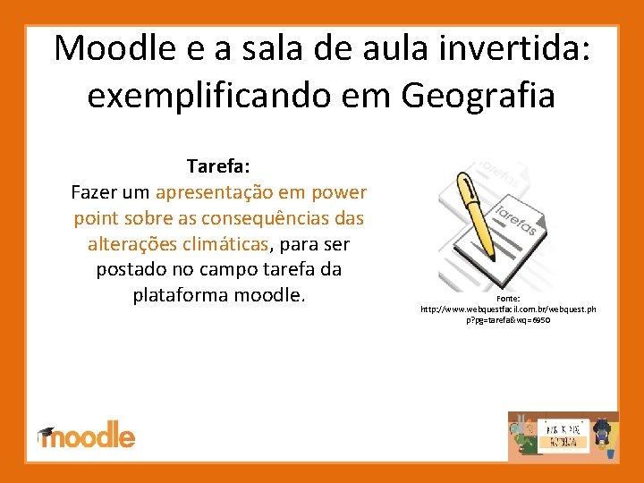 Moodle e a sala de aula invertida: exemplificando em Geografia Tarefa: Fazer um apresentação