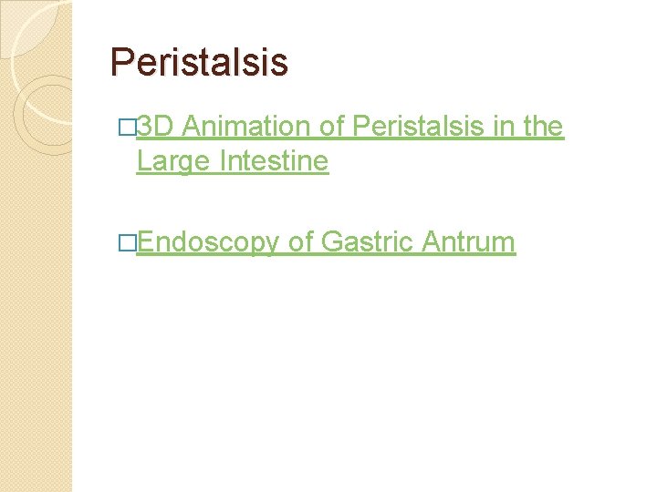 Peristalsis � 3 D Animation of Peristalsis in the Large Intestine �Endoscopy of Gastric