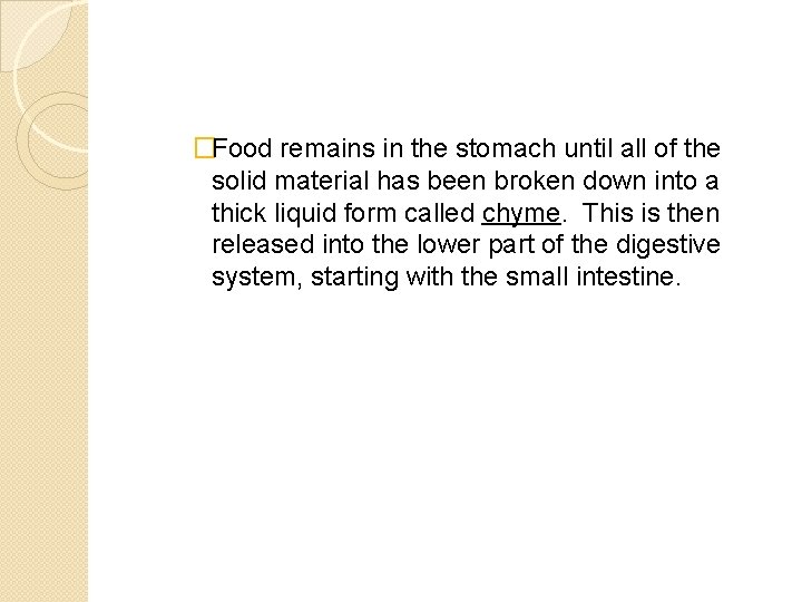 �Food remains in the stomach until all of the solid material has been broken