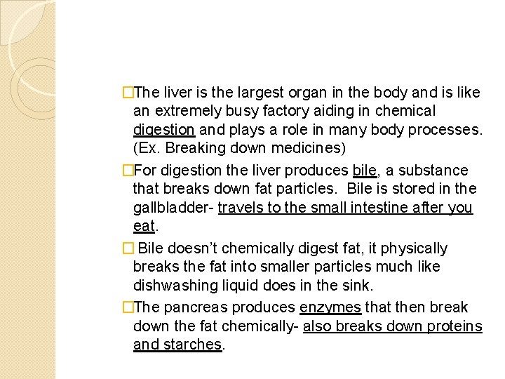 �The liver is the largest organ in the body and is like an extremely