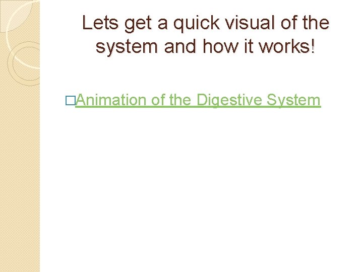 Lets get a quick visual of the system and how it works! �Animation of