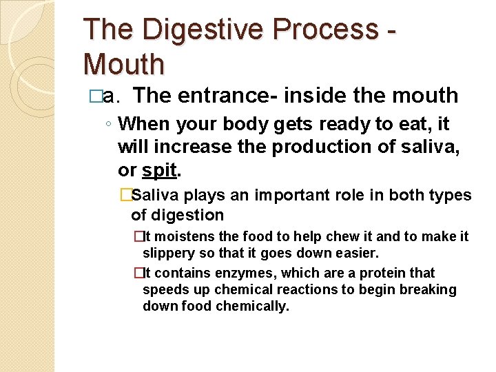 The Digestive Process Mouth �a. The entrance- inside the mouth ◦ When your body