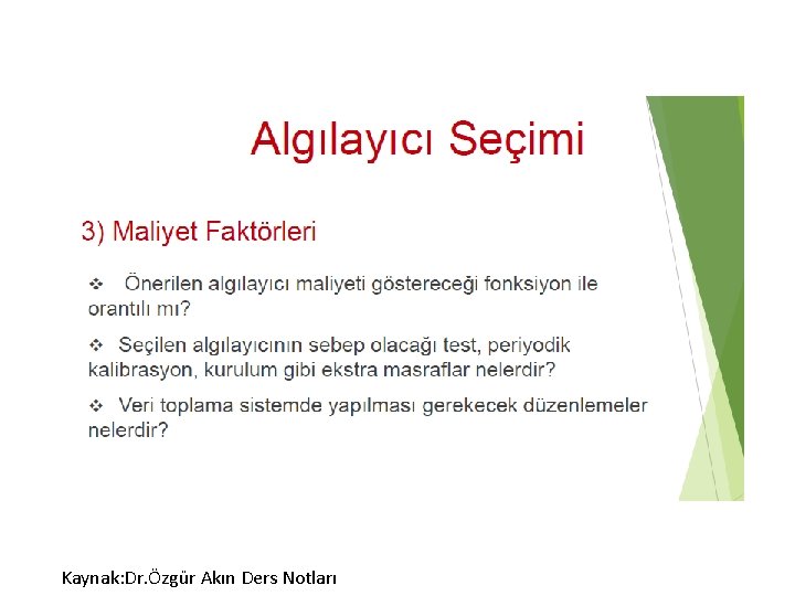 Kaynak: Dr. Özgür Akın Ders Notları Kaynak: Dr. Özgür Akın Ders Notları