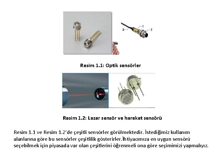 Resim 1. 1: Optik sensörler Resim 1. 2: Lazer sensör ve hareket sensörü Resim Resim 1. 1: Optik sensörler Resim 1. 2: Lazer sensör ve hareket sensörü Resim