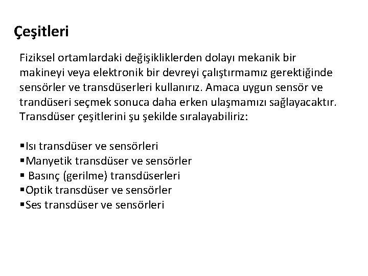 Çeşitleri Fiziksel ortamlardaki değişikliklerden dolayı mekanik bir makineyi veya elektronik bir devreyi çalıştırmamız gerektiğinde Çeşitleri Fiziksel ortamlardaki değişikliklerden dolayı mekanik bir makineyi veya elektronik bir devreyi çalıştırmamız gerektiğinde