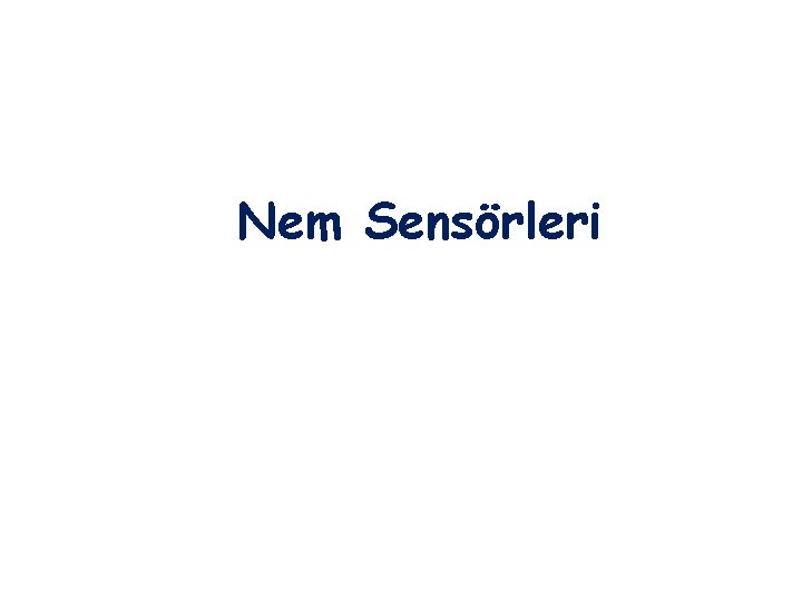 Nem Sensörleri Nem Sensörleri