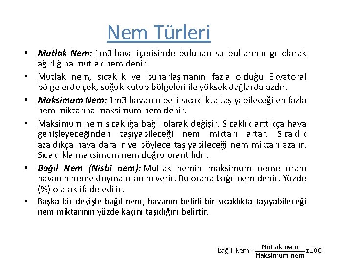 Nem Türleri • Mutlak Nem: 1 m 3 hava içerisinde bulunan su buharının gr Nem Türleri • Mutlak Nem: 1 m 3 hava içerisinde bulunan su buharının gr