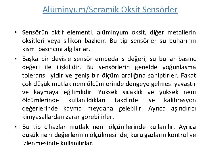 Alüminyum/Seramik Oksit Sensörler • Sensörün aktif elementi, alüminyum oksit, diğer metallerin oksitleri veya silikon Alüminyum/Seramik Oksit Sensörler • Sensörün aktif elementi, alüminyum oksit, diğer metallerin oksitleri veya silikon