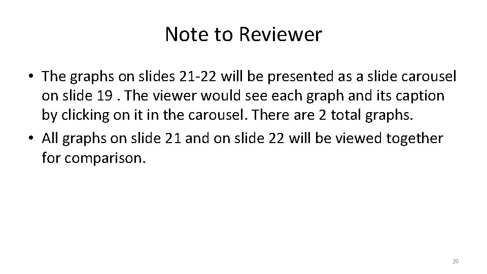 Note to Reviewer • The graphs on slides 21 -22 will be presented as