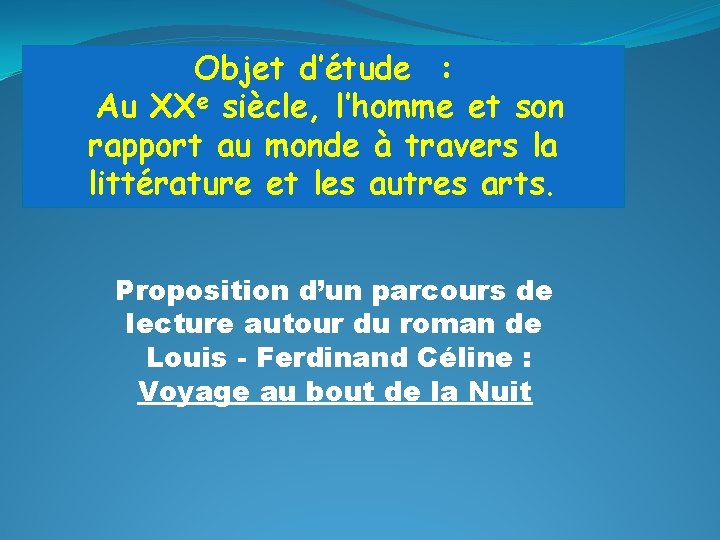 Objet d’étude : Au XXe siècle, l’homme et son rapport au monde à travers