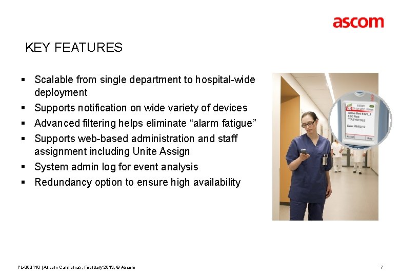  KEY FEATURES § Scalable from single department to hospital-wide deployment § Supports notification