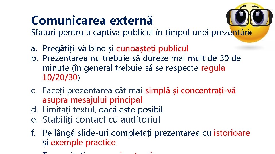 Comunicarea externă Sfaturi pentru a captiva publicul în timpul unei prezentări: a. Pregătiți-vă bine