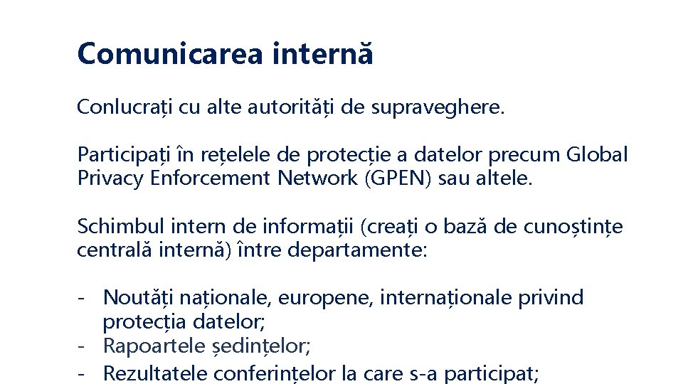 Comunicarea internă Conlucrați cu alte autorități de supraveghere. Participați în rețelele de protecție a