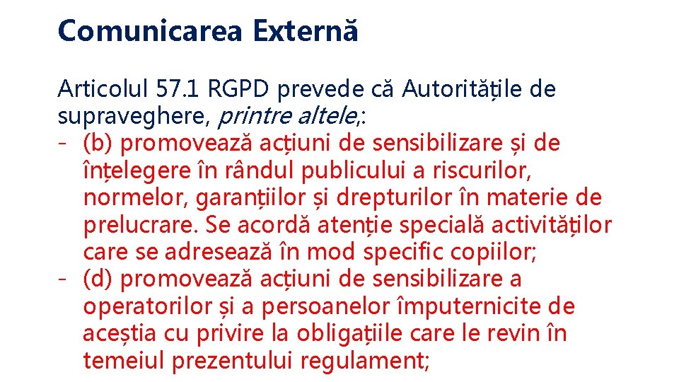 Comunicarea Externă Articolul 57. 1 RGPD prevede că Autoritățile de supraveghere, printre altele, :