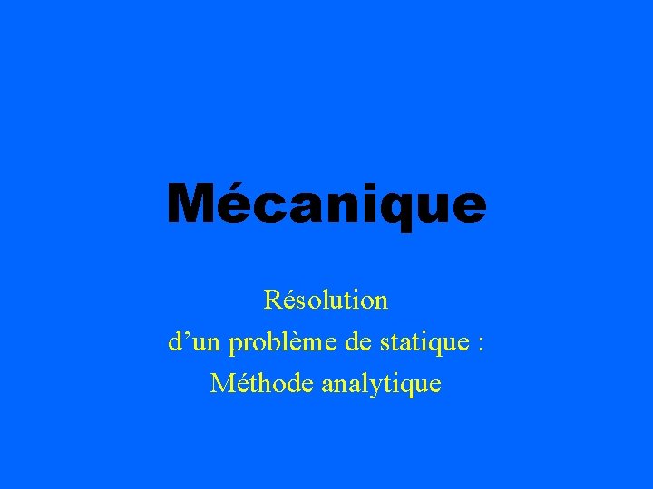 Mécanique Résolution d’un problème de statique : Méthode analytique 