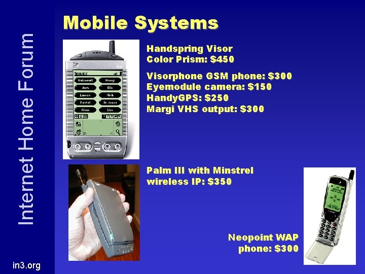 Internet Home Forum Mobile Systems Handspring Visor Color Prism: $450 Visorphone GSM phone: $300