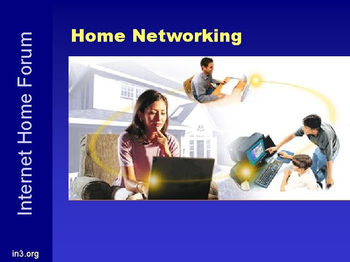 Internet Home Forum in 3. org Home Networking 