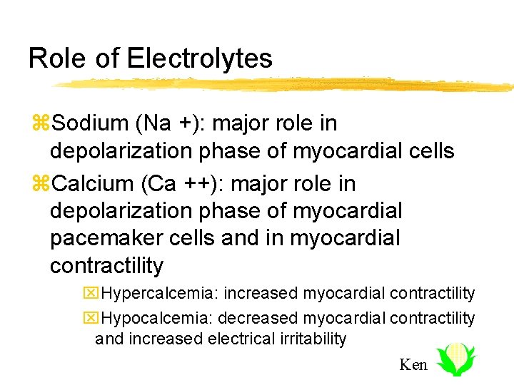 Role of Electrolytes z. Sodium (Na +): major role in depolarization phase of myocardial