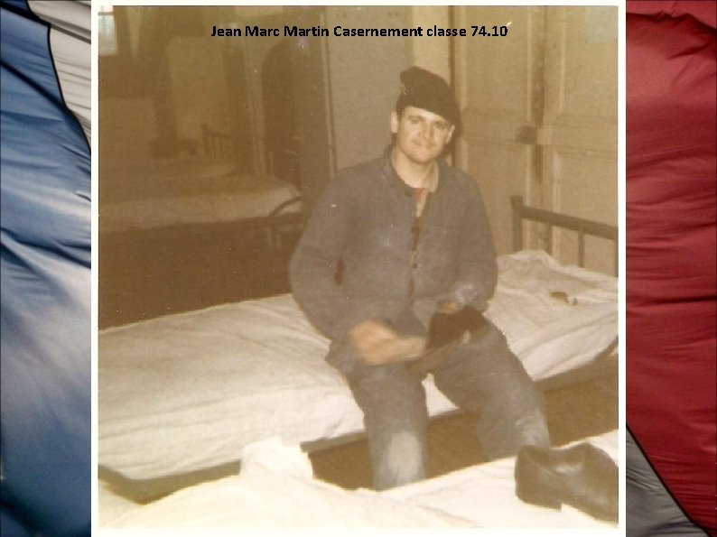 Jean Marc Martin Casernement classe 74. 10 