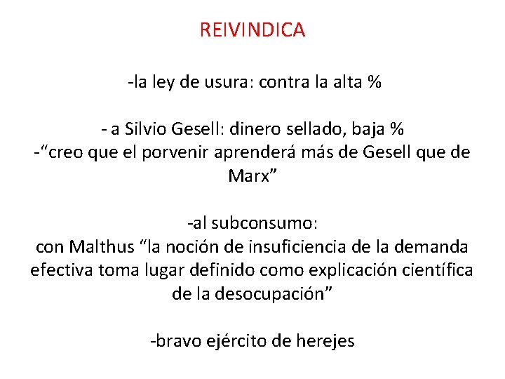 REIVINDICA -la ley de usura: contra la alta % - a Silvio Gesell: dinero