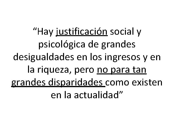 “Hay justificación social y psicológica de grandes desigualdades en los ingresos y en la