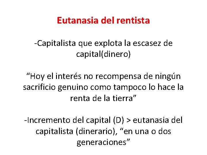 Eutanasia del rentista -Capitalista que explota la escasez de capital(dinero) “Hoy el interés no