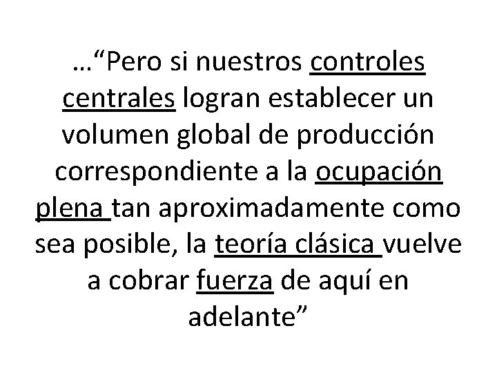 …“Pero si nuestros controles centrales logran establecer un volumen global de producción correspondiente a