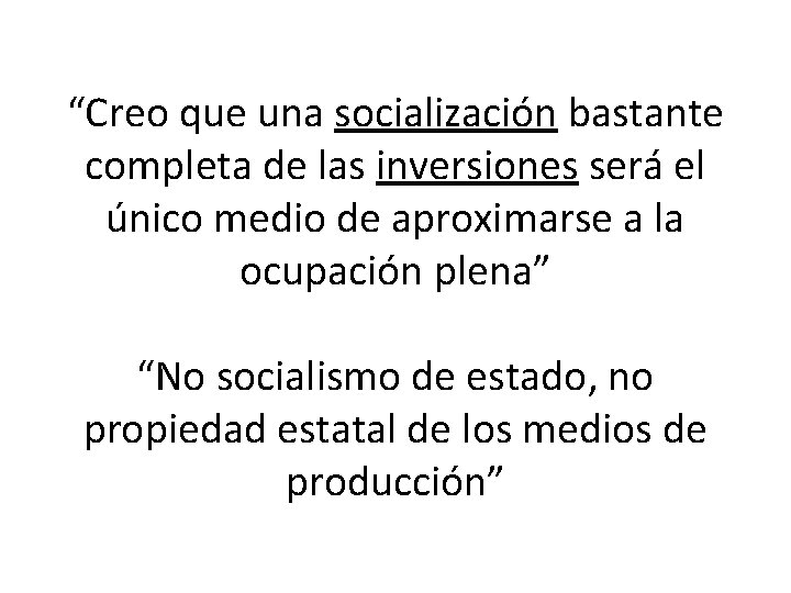 “Creo que una socialización bastante completa de las inversiones será el único medio de