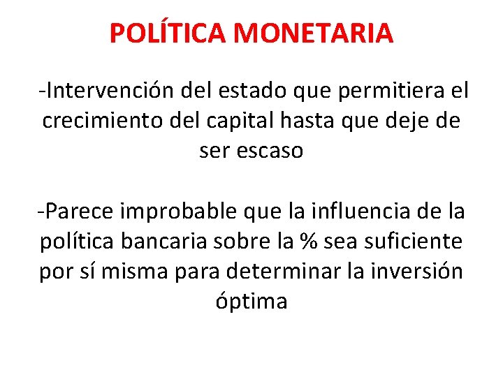 POLÍTICA MONETARIA -Intervención del estado que permitiera el crecimiento del capital hasta que deje