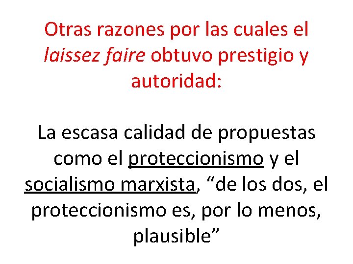 Otras razones por las cuales el laissez faire obtuvo prestigio y autoridad: La escasa