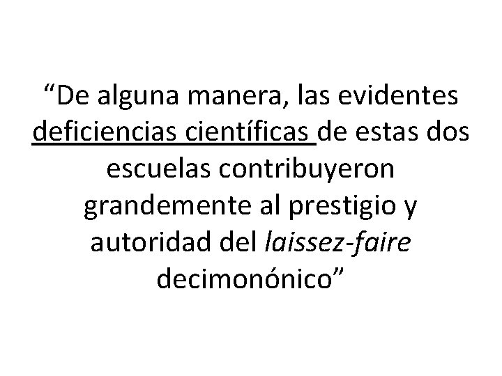 “De alguna manera, las evidentes deficiencias científicas de estas dos escuelas contribuyeron grandemente al