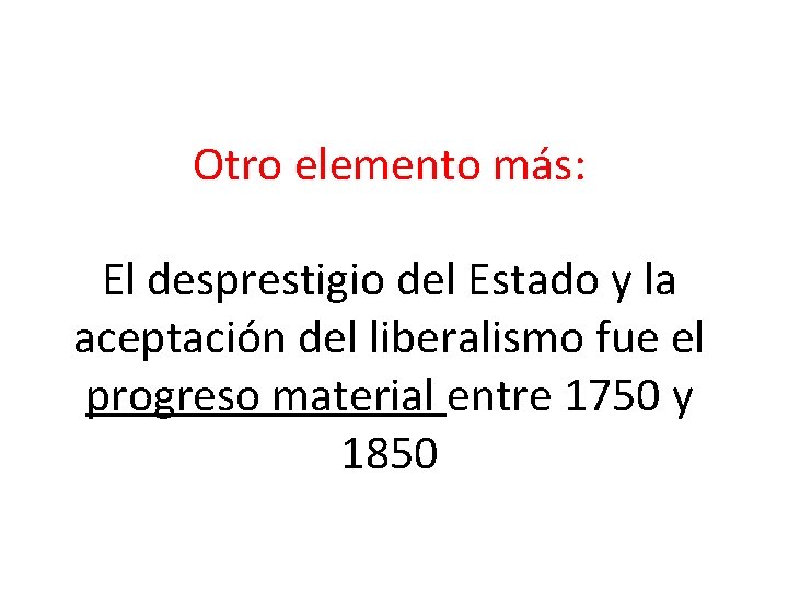 Otro elemento más: El desprestigio del Estado y la aceptación del liberalismo fue el