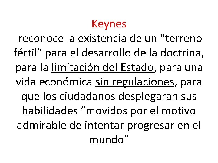 Keynes reconoce la existencia de un “terreno fértil” para el desarrollo de la doctrina,