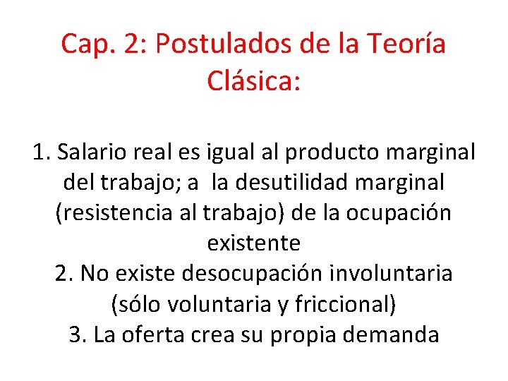 Cap. 2: Postulados de la Teoría Clásica: 1. Salario real es igual al producto