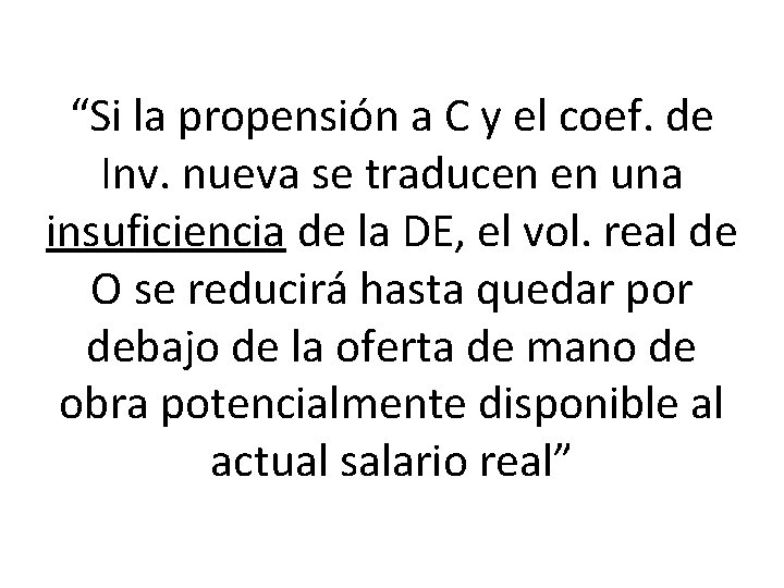 “Si la propensión a C y el coef. de Inv. nueva se traducen en