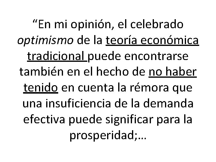 “En mi opinión, el celebrado optimismo de la teoría económica tradicional puede encontrarse también