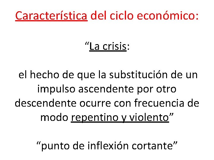 Característica del ciclo económico: “La crisis: el hecho de que la substitución de un