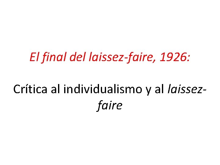 El final del laissez-faire, 1926: Crítica al individualismo y al laissezfaire 