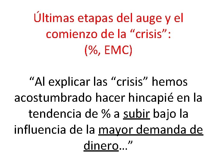 Últimas etapas del auge y el comienzo de la “crisis”: (%, EMC) “Al explicar